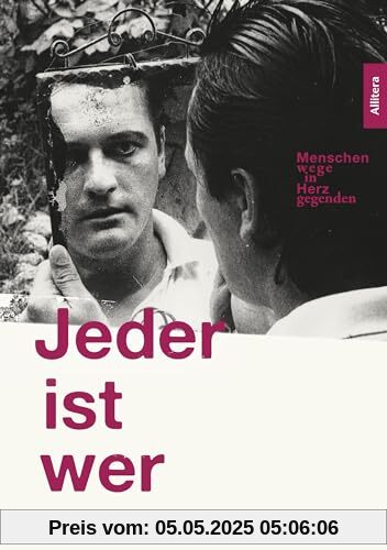 Jeder ist wer: Lebenswege: Menschenwege in Herzgegenden