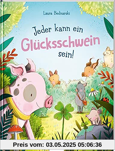Jeder kann ein Glücksschwein sein!: Bilderbuch über Selbstbewusstsein