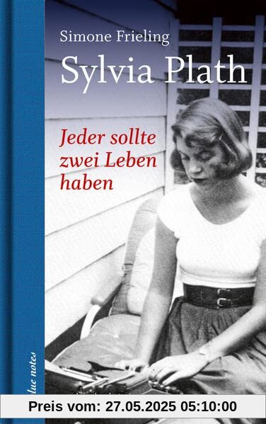 Jeder sollte zwei Leben haben. Sylvia Plath (blue notes)