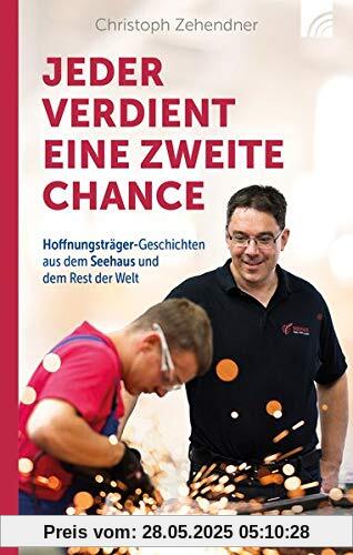 Jeder verdient eine zweite Chance: Hoffnungsträger-Geschichten aus dem Seehaus und dem Rest der Welt Jeder verdient eine zweite Chance: Hoffnungsträger-Geschichten aus dem Seehaus und dem Rest der Welt