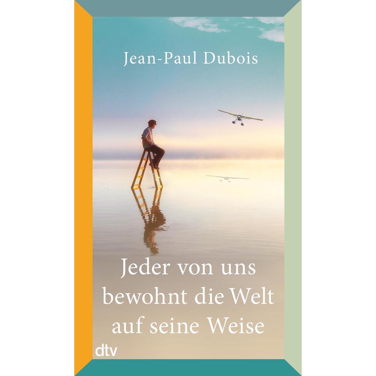 Jeder von uns bewohnt die Welt auf seine Weise von dtv Verlagsgesellschaft