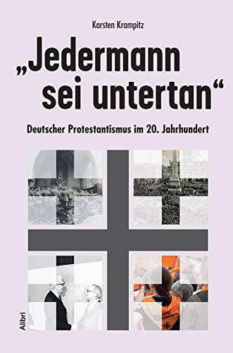 ?Jedermann sei untertan?: Deutscher Protestantismus im 20. Jahrhundert. Irrwege und Umwege