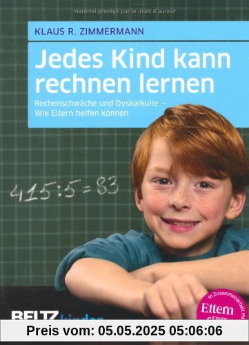Jedes Kind kann rechnen lernen: Rechenschwäche und Dyskalkulie - Wie Eltern helfen können (kinderkinder)