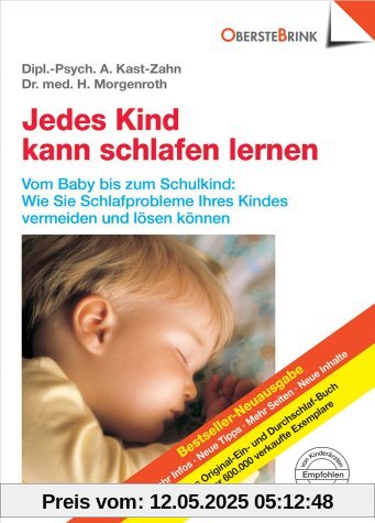 Jedes Kind kann schlafen lernen: Vom Baby bis zum Schulkind - Wie Sie die Schlafprobleme Ihres Kindes vermeiden und lösen können