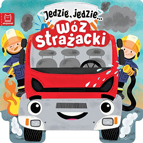 Jedzie, jedzie… Wóz strażacki von Aksjomat