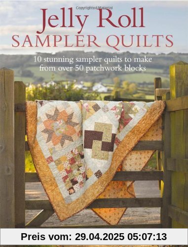 Jelly Roll Sampler Quilts: 10 Stunning Sampler Quilts to Make from over 50 Patchwork Blocks