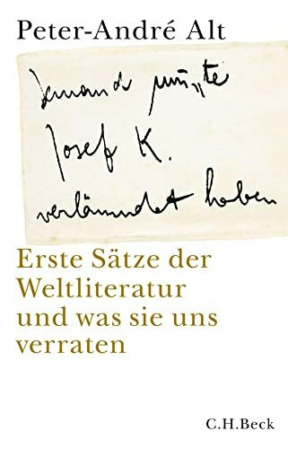 'Jemand musste Josef K. verleumdet haben …': Erste Sätze der Weltliteratur und was sie uns ver...