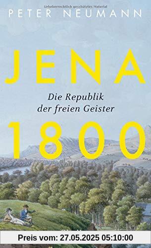 Jena 1800: Die Republik der freien Geister