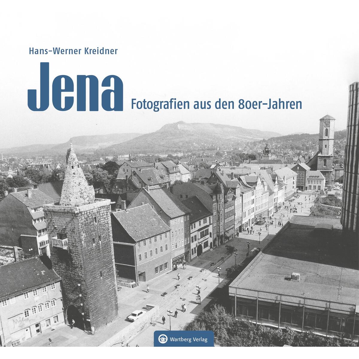 Jena - Fotografien aus den 80er-Jahren von Wartberg Verlag