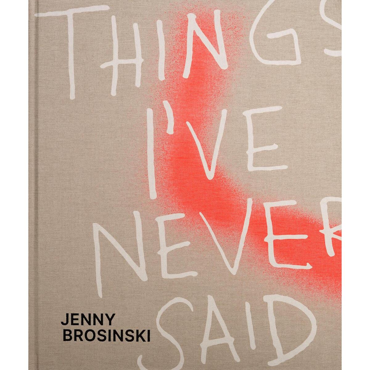 Jenny Brosinski - Things I&#039;ve Never Said von Dr. Cantz&#039;sche Verlagsges