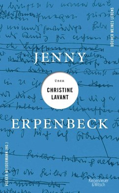 Jenny Erpenbeck über Christine Lavant / Bücher meines Lebens Bd.5 von Kiepenheuer & Witsch