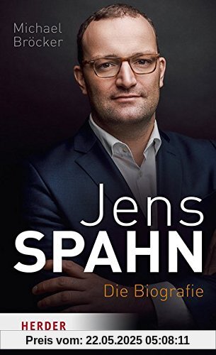 Jens Spahn: Die Biografie