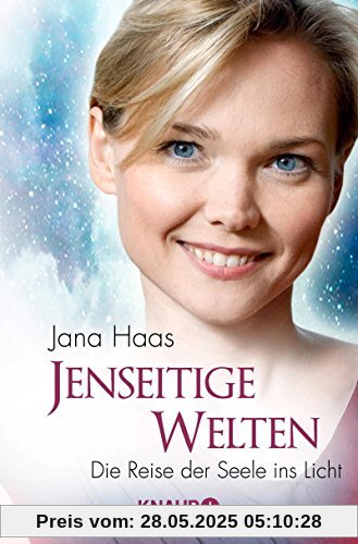 Jenseitige Welten: Die Reise der Seele ins Licht