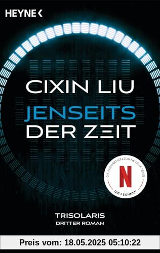 Jenseits der Zeit: Das große Serien-Ereignis auf Netflix - Trisolaris Dritter Roman (Die Trisolaris-Trilogie, Band 3)