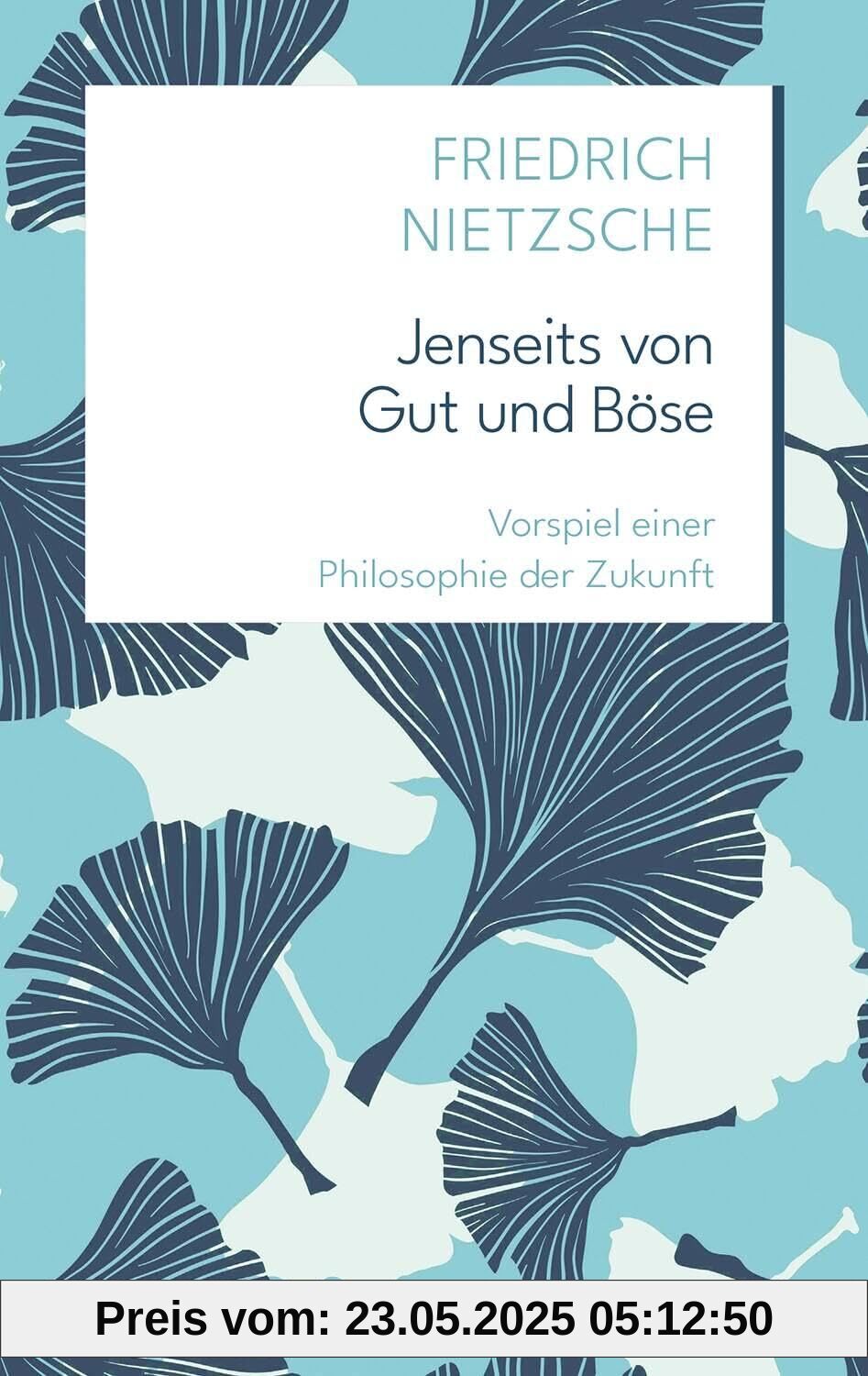 Jenseits von Gut und Böse: Vorspiel einer Philosophie der Zukunft | Neue Klassiker der Weltiteratur Nr.15 (Neue Klassiker der Weltliteratur Nr. 15)