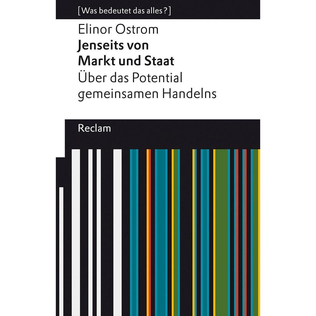 Jenseits von Markt und Staat. Über das Potenzial gemeinsamen Handelns Jenseits von Markt und Staat. Über das Potenzial gemeinsamen Handelns von Reclam Philipp Jun.
