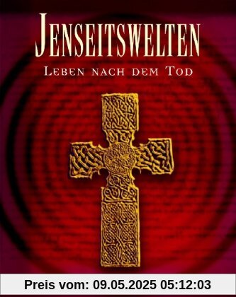 Jenseitswelten - Leben nach dem Tod