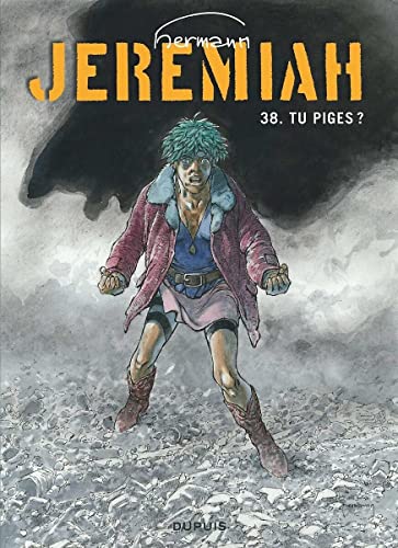 Tu piges? (Jeremiah, 38)