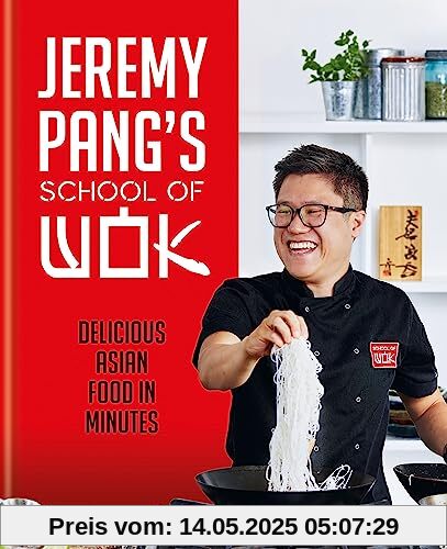 Jeremy Pang's School of Wok: Delicious Asian Food in Minutes Jeremy Pang's School of Wok: Delicious Asian Food in Minutes