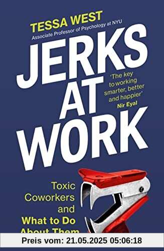 Jerks at Work: Toxic Coworkers and What to do About Them