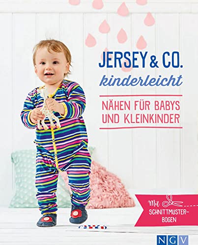 Jersey & Co. kinderleicht - Nähen für Babys und Kleinkinder: Mit Schnittmuster-Bogen von Naumann & Goebel Verlagsgesellschaft mbH