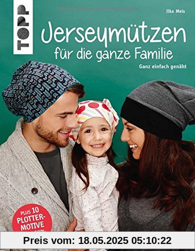 Jerseymützen für die ganze Familie (kreativ.kompakt.): Ganz einfach genäht. Mit Schnittmusterbogen. Plus 10 Plottermotive zum Download