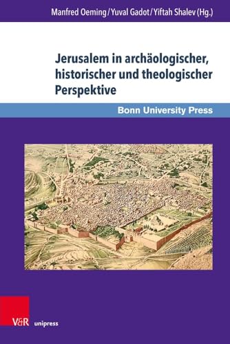 Jerusalem in archäologischer, historischer und theologischer Perspektive (Bonner Biblische Beiträge) von V&R unipress