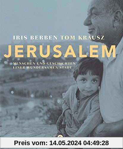Jerusalem: Menschen und Geschichten einer wundersamen Stadt