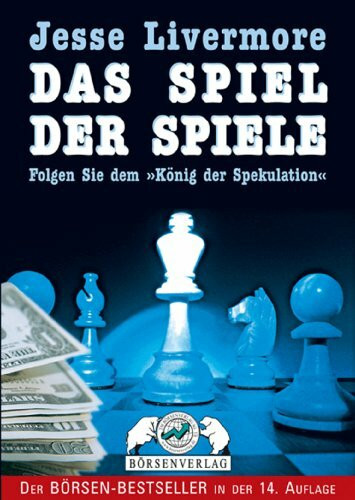 Jesse Livermore. Das Spiel der Spiele. Folgen Sie dem 'König der Spekulation' Jesse Livermore. Das Spiel der Spiele. Folgen Sie dem 'König der Spekulation'