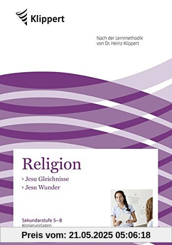 Jesu Gleichnisse - Jesu Wunder: Sekundarstufe 5-8. Kopiervorlagen (5. bis 8. Klasse) (Klippert Sekundarstufe)