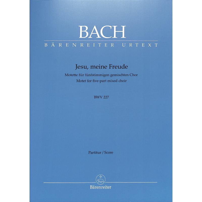 Jesu meine Freude BWV 227 Motette Jesu meine Freude BWV 227 Motette