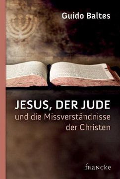 Jesus, der Jude, und die Missverständnisse der Christen von Francke-Buch
