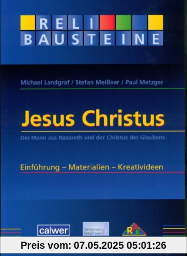 Jesus Christus: Der Mann aus Nazareth und der Christus des Glaubens Einführung - Materialien - Kreativideen