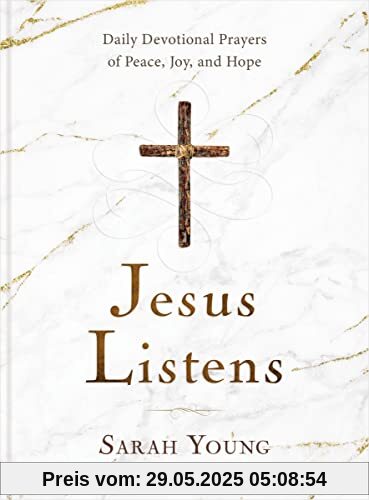 Jesus Listens: Daily Devotional Prayers of Peace, Joy, and Hope (the NEW 365-day Prayer Book)