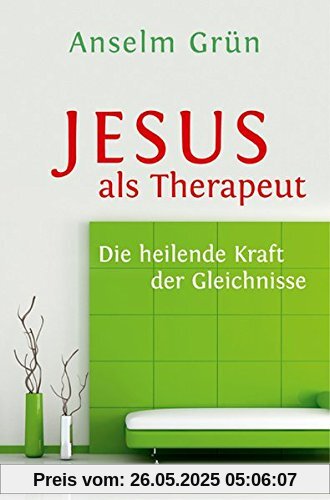 Jesus als Therapeut. Die heilende Kraft der Gleichnisse