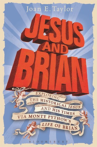 Jesus and Brian: Exploring the Historical Jesus and his Times via Monty Python's Life of Brian von T&T Clark