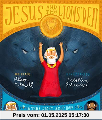 Jesus and the Lions' Den: A true story about how Daniel points us to Jesus (Tales That Tell the Truth)