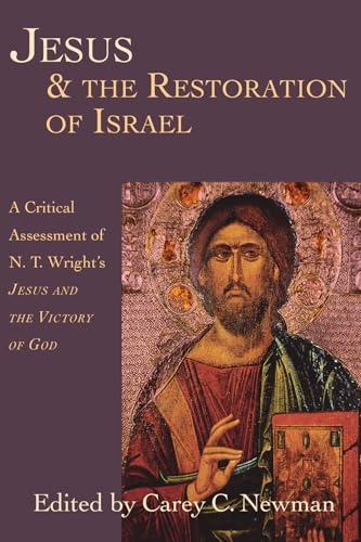 Jesus and the Restoration of Israel: A Critical Assessment of N. T. Wright's Jesus the Victory of God Jesus and the Restoration of Israel: A Critical Assessment of N. T. Wright's Jesus the Victory of God von InterVarsity Press