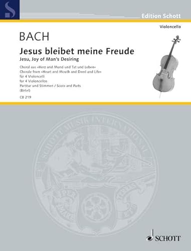 Jesus bleibet meine Freude: Choral aus der Kantate BWV 147 "Herz und Mund und Tat und Leben". BWV 147. 4 Violoncelli. Partitur und Stimmen. (Cello-Bibliothek) von Schott