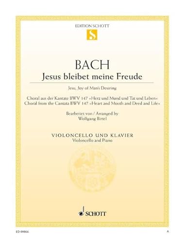 Jesus bleibet meine Freude: Choral aus der Kantate Nr. 147 "Herz und Mund und Tat und Leben". BWV 147. Violoncello und Klavier. (Edition Schott Einzelausgabe)