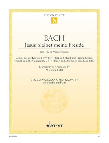 Jesus bleibet meine Freude: Choral aus der Kantate Nr. 147 "Herz und Mund und Tat und Leben". BWV 147. Violoncello und Klavier. (Edition Schott Einzelausgabe)