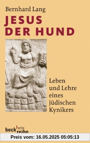 Jesus der Hund: Leben und Lehre eines jüdischen Kynikers