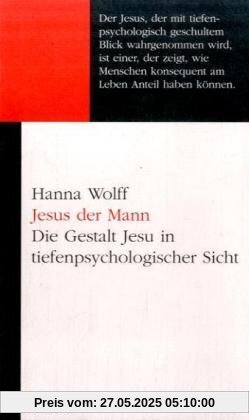 Jesus der Mann. Die Gestalt Jesu in tiefenpsychologischer Sicht