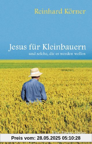 Jesus für Kleinbauern und solche, die es werden wollen Jesus für Kleinbauern und solche, die es werden wollen
