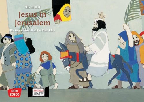Jesus in Jerusalem. Kamishibai Bildkartenset: Entdecken - Erzählen - Begreifen: Kinderbibelgeschichten. Die Geschichte zum Palmsonntag von Kees de ... ab 4 (Die Kees de Kort-Bibel fürs Kamishibai) von Don Bosco