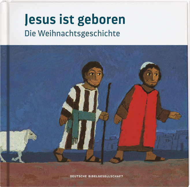 Jesus ist geboren Jesus ist geboren von Deutsche Bibelgesellschaft
