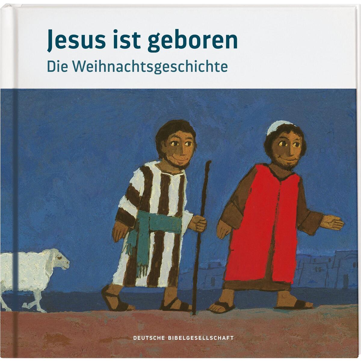 Jesus ist geboren Jesus ist geboren von Deutsche Bibelges.