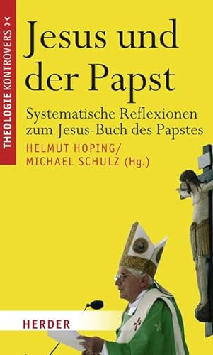 Jesus und der Papst: Systematische Reflexionen zum Jesus-Buch des Papstes (Theologie kontrovers) von Herder, Freiburg