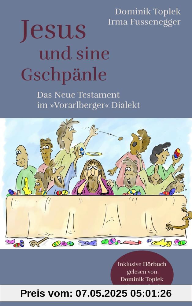 Jesus und sine Gschpänle: Das Neue Testament im »Vorarlberger« Dialekt