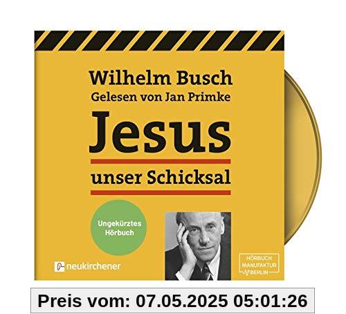 Jesus unser Schicksal - ungekürztes Hörbuch Jesus unser Schicksal - ungekürztes Hörbuch
